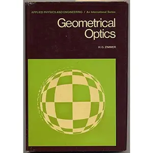USED-Geometrical Optics (Applied Physics & Engineering Series, Vol 9) (English and German Edition) by Hans-Georg. ZIMMER (Hardcover)