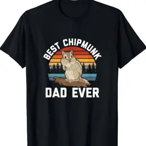 Best Chipmunk Dad Ever - Pet Chipmunk Lover T-shirt