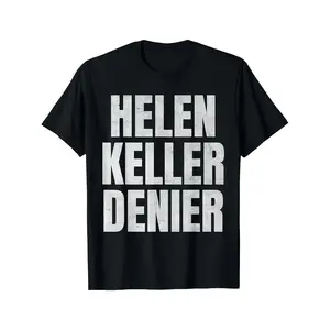 Humorously Denying Helen Keller Meme T-Shirt