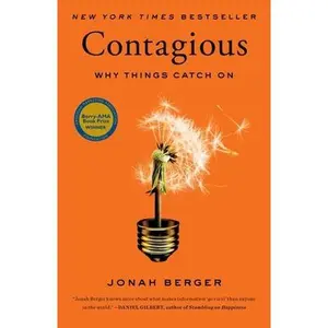 Contagious: Why Things Catch on -- Jonah Berger - Hardcover