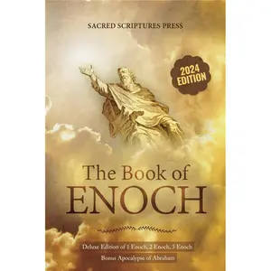 The Book of Enoch: Deluxe Edition of 1 Enoch, 2 Enoch, 3 Enoch. Bonus Apocalypse of Abraham