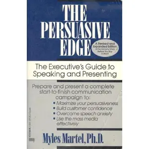 USED-The Persuasive Edge: The Executive's Guide to Speaking and Presenting by Myles Martel (Paperback)