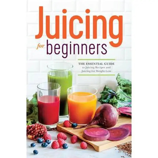 Juicing for Beginners: The Essential Healthy Cookbook - Guide to Juicing Recipes, Weight Loss Support - Callisto Publishing, Paperback