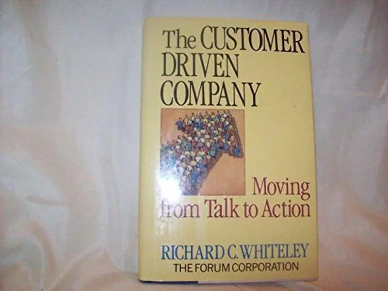 USED-The Customer-driven Company: Moving From Talk To Action by Richard C. Whiteley (Hardcover)