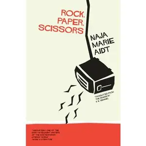 Rock, Paper, Scissors -- Naja Marie Aidt - Paperback