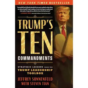 Trump's Ten Commandments: Strategic Lessons from the Trump Leadership Toolbox