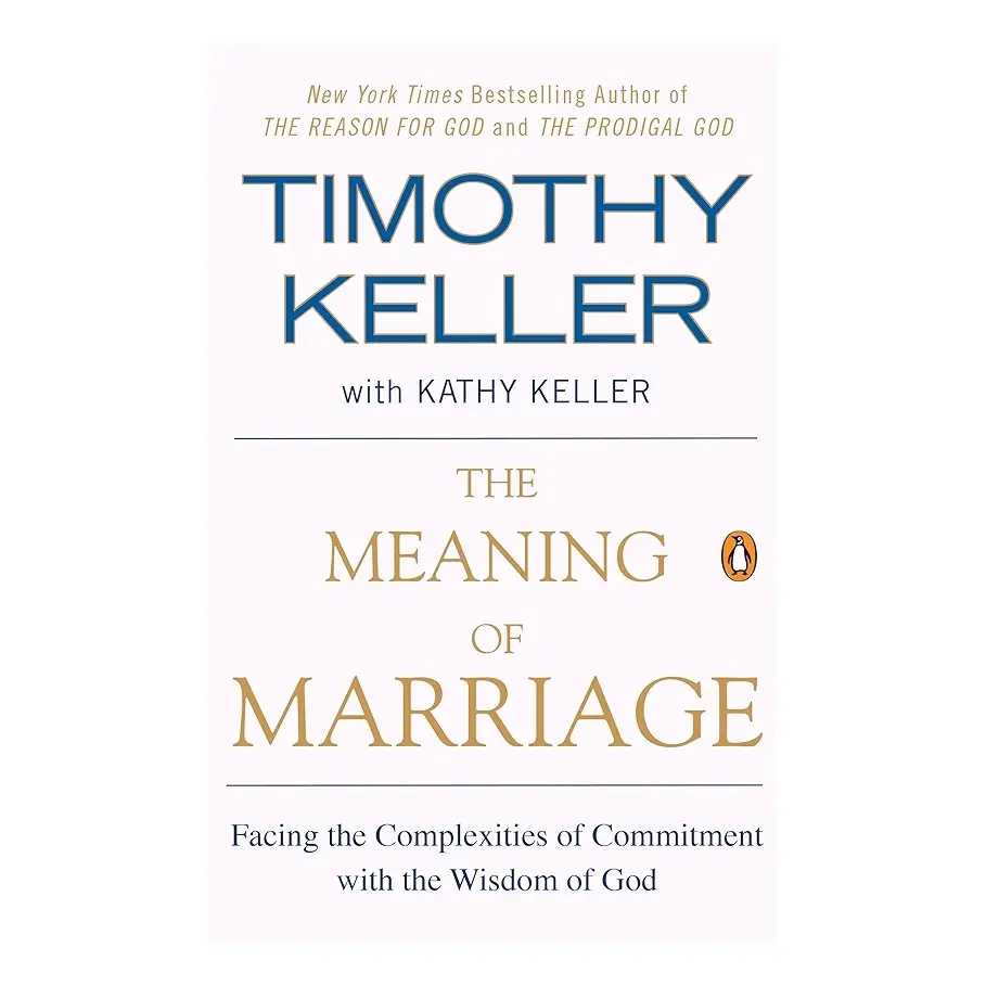 The Meaning of Marriage (Facing the Complexities of Commitment with the Wisdom of God) by Timothy Keller w/ Kathy Keller
