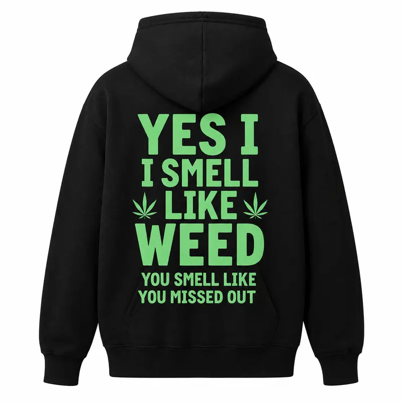 heavy-duty fashion sweatshirt Black Hoodie Yes I Smell Like Weed You Smell Like You Missed Out Marijuana Leaf Print Casual Streetwear for Men and Women Menswear Natural clearance deals today tiktok shop deals clearance deals clearance items print hoodie m