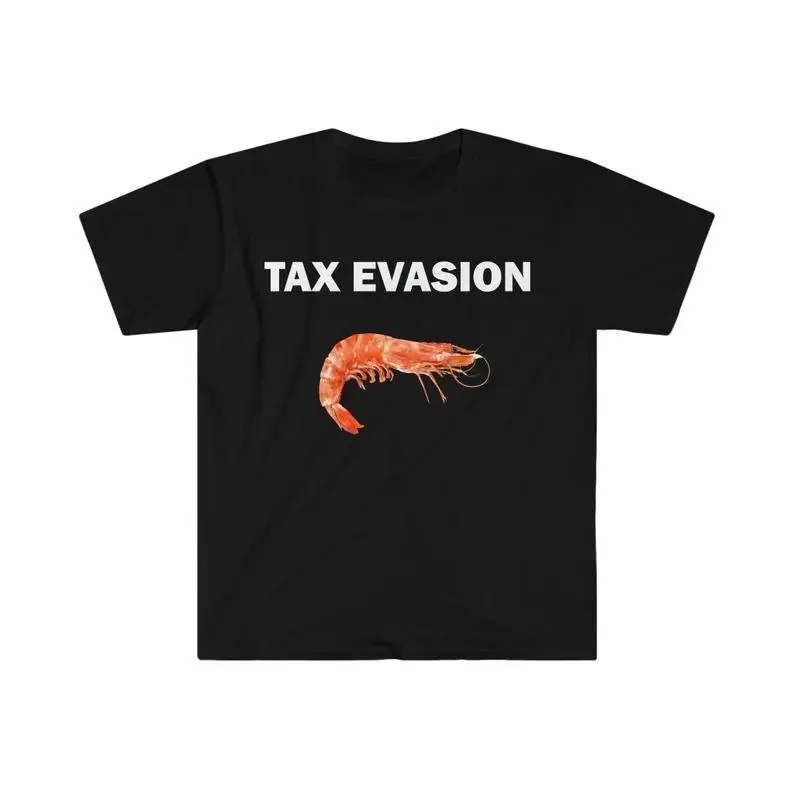 Tax Evasion T-Shirt, Humor T-shirt, Funny Gift, Funny Meme shirt, Unisex Offensive T-Shirt, Funny T-Shirt, Satire Shirt, Adult funny T-shirt, Gift for Woman and Man