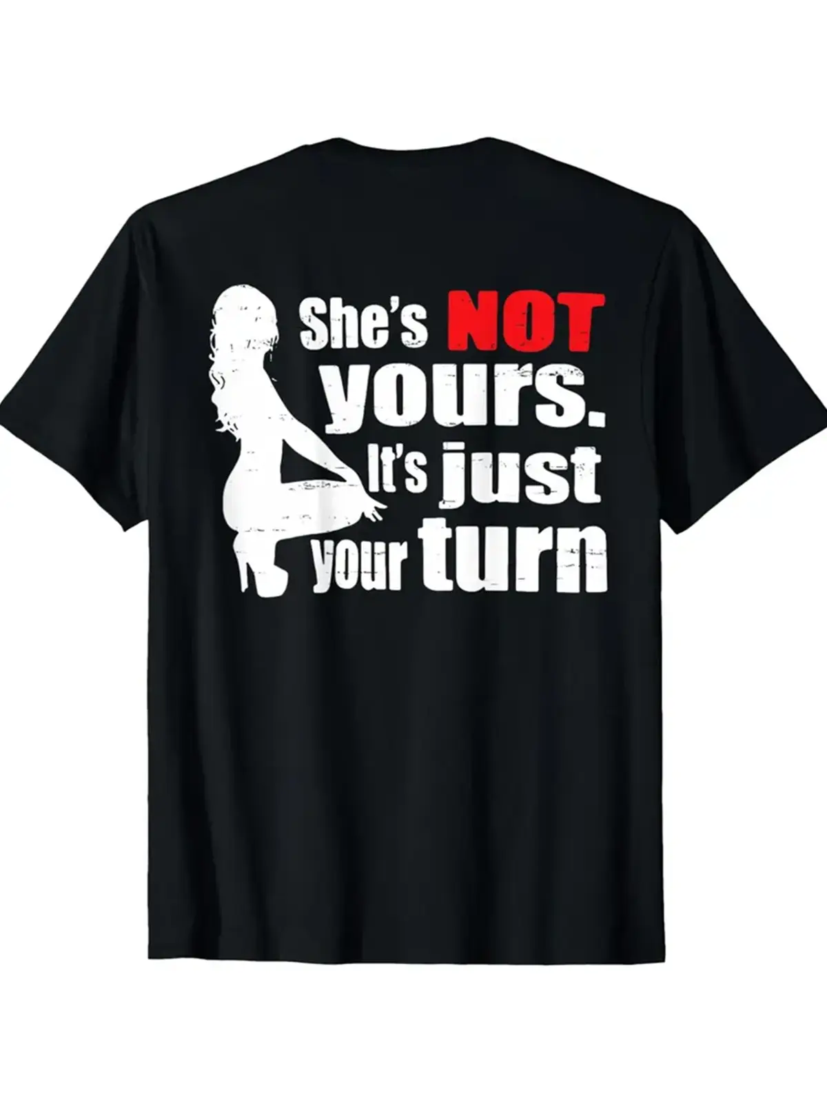 Premium Soft Cotton Mens Unisex She's Not Yours It's Just Your Turn Sexy Woman Silhouette Vintage Graphic Tee