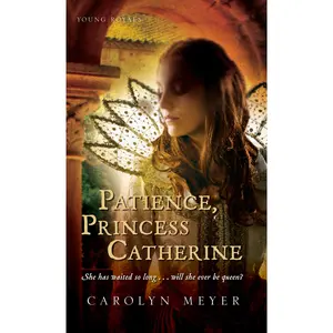 Patience, Princess Catherine: A Young Royals Book (Young Royals: Volume Number 4) by Carolyn Meyer [Paperback Book]