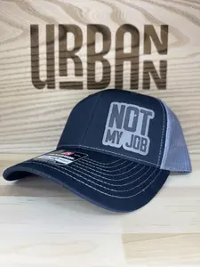 Not My Job Custom Leatherette Patch Trucker Style Hat trucker hat unisex hat
