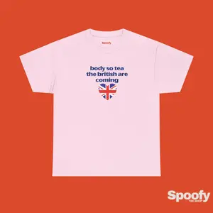 Body so tea the British are coming