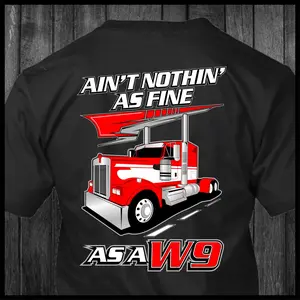 Ain't Nothin' As Fine As a W9 - Kenworth Trucker T-Shirt