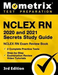 USED-NCLEX RN 2020 and 2021 Secrets Study Guide - NCLEX RN Exam Review Book, 2 Complete Practice Tests, Step-by-Step Examination Review Video Tutorials: [3rd Edition] by Mometrix Test Prep (Paperback)