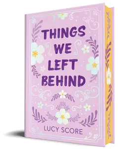 Things We Left Behind (Collector's Edition) -- Lucy Score - Hardcover