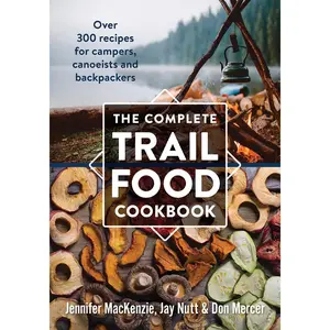 USED-The Complete Trail Food Cookbook: Over 300 Recipes for Campers, Canoeists and Backpackers by MacKenzie, Jennifer (Paperback)