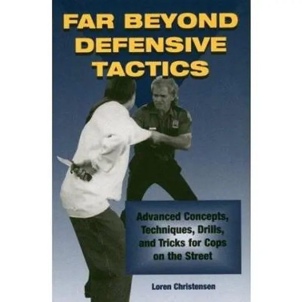USED Book - Far Beyond Defensive Tactics: Advanced Concepts, Techniques, Drills, and Tricks for Cops on the Street by Loren W. Christensen (Paperback) - english