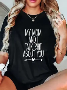 100% Cotton My Mom And I Talk Shit About You, Arrows Graphic with Heart T-Shirt