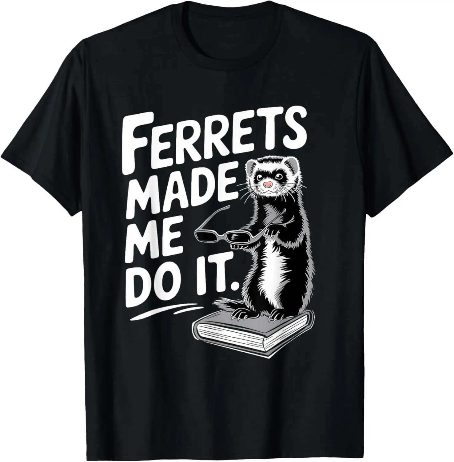 100% Cotton Ferrets Made Me Do It Funny Ferret Lover T-Shirt