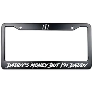 The Original Daddy’s Money But I’m Daddy Stainless Steel - Round-Hole License Plate Frame | Alumina, Funny, 2-Hole, 12 x 6 Inch | Car Accessories Number Plates