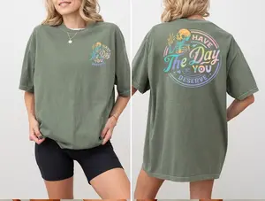 Comfort Colors Have The Day You Deserve T-Shirt, Soft Cotton Crewneck Shirt for Men and Women, Gift for Him or Her, Unisex Stylish Casual Fit