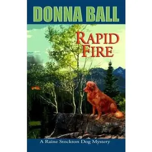 USED-Rapid Fire (Raine Stockton Dog Mysteries, Book 2) by Donna Ball (Unknown)