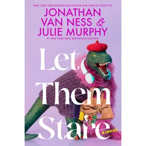Let Them Stare: A Novel by Jonathan Van Ness||Julie Murphy [Hardback Book]