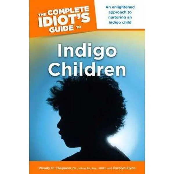 USED Book - The Complete Idiot's Guide to Indigo Children by Wendy H. Chapman Dir.  MA Ed. Psy.  SRMT (Paperback) - english