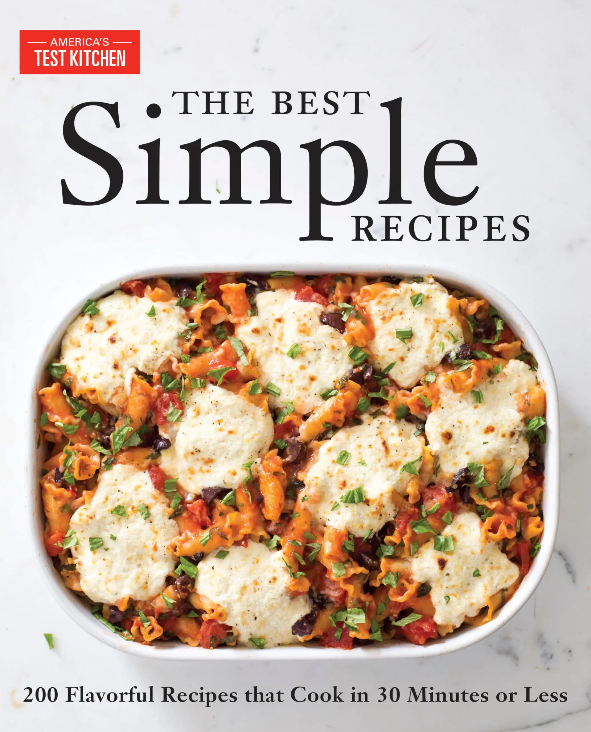 The Best Simple Recipes: More Than 200 Flavorful, Foolproof Recipes That Cook in 30 Minutes or Less -- America's Test Kitchen - Paperback