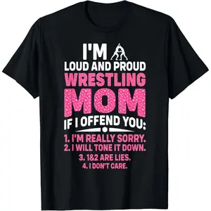 I'm Loud And Proud Wrestling Mom mothers day gifts funny T-Shirt,Made in USA