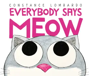 Everybody Says Meow by Constance Lombardo||Constance Lombardo [Hardback Book]