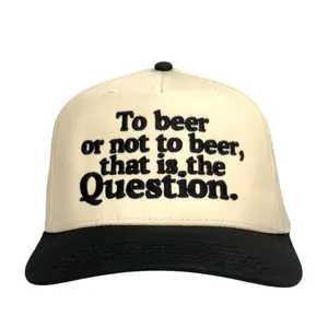 To Beer or Not to Beer Hat Custom Embroidered