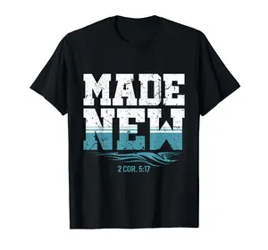 Made New Baptism Shirt Christian Shirts For Youth Baptized T-Shirt