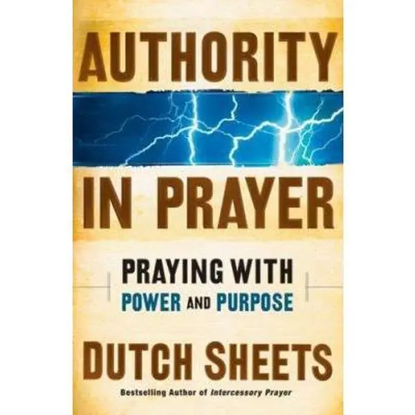 USED Book - Authority in Prayer: Praying with Power and Purpose by Dutch Sheets (Paperback) - english