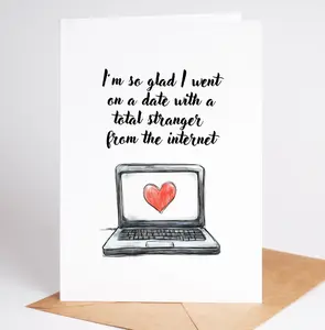 Funny Valentine’s Day or  Anniversary Card | So Glad I Went on a Date with a Total Stranger from the Internet