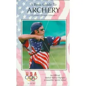 USED-A Basic Guide to Archery (An Official U.S. Olympic Committee Sports Series) by U. S. Olympic Committee (Paperback)