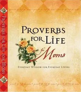 USED-Proverbs for Life for Moms: Everyday Wisdom for Everyday Living by Zondervan Publishing House (Hardcover)