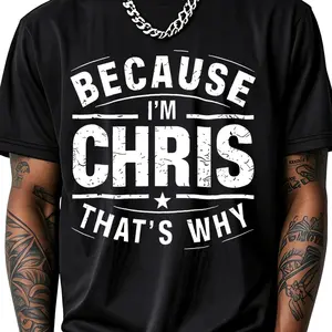 100% Cotton Because I'm Chris That's Why T-Shirt Women Men Outdoor Casual Short Sleeve Comfortable And Versatile