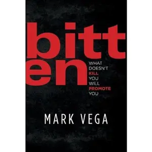 USED-Bitten: What Doesn't Kill You Will Promote You by Vega, Mark (Paperback)