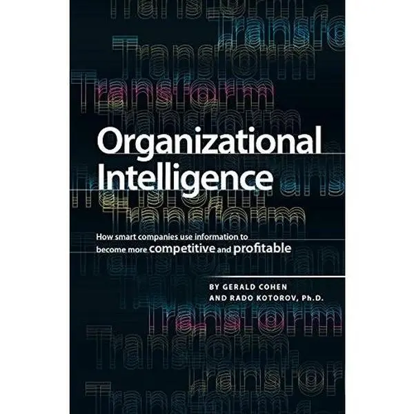 USED-Organizational Intelligence: How Smart Companies Use Information to Become More Competitive and Profitable by Gerald Cohen (Paperback)