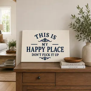 This Is My Happy Place Don’t Mess It Up Funny Wall Art Poster, Sarcastic Home Decor Canvas Print, Farmhouse Living Room Sign, Funny Quote Wall Decor, Bedroom Office Entryway Decoration, Housewarming Gift for Adults