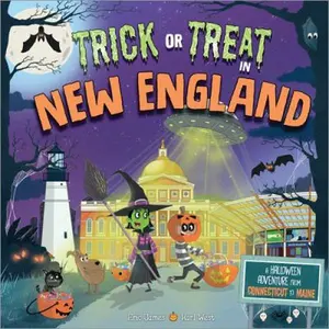 USED-Trick or Treat in New England: A Halloween Adventure from Connecticut to Maine by James, Eric (Hardcover)