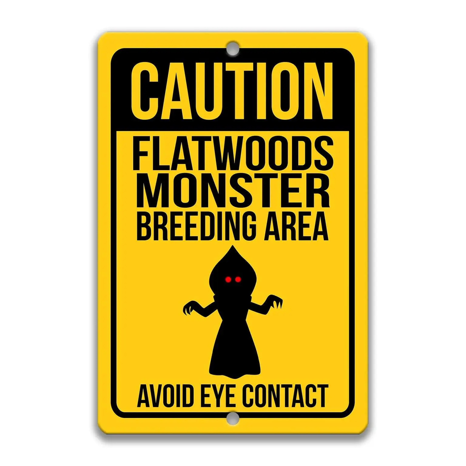 Caution Flatwoods Monster Sign Caution Flatwoods Monster Sign