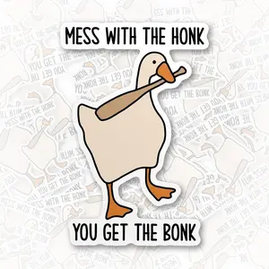 Mess With The Honk You Get The Bonk Stickers, Funny Meme Goose Duck Stickers Waterproof Die-Cut Sticker for Laptop, Kindle