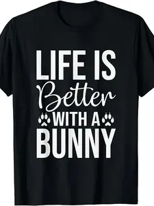Life Is Better with A Bunny - Rabbit Shirt for Rabbit Lover T-ShirtSame style for men and women  summer short-sleeved printed T-shirt pure 220G