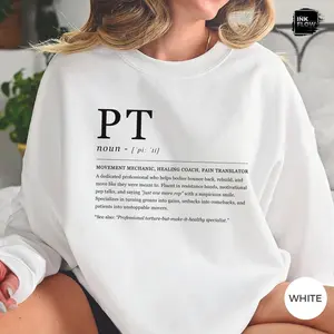 Funny Definition PT  Short Sleeve T-Shirt / Sweatshirt & Hoodie , Physical Therapist, Rehab Team, Funny Pediatric Physical Therapy Gift Idea, PT Life Shirt