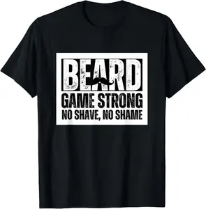 100%cotton Beard Game Strong: No Shave, No Shame - Shameless T-Shirt