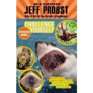USED-Outrageous Animals: Weird trivia and unbelievable facts to test your knowledge about mammals, fish, insects and more! (Challenge Yourself) by Jeff Probst (Paperback)
