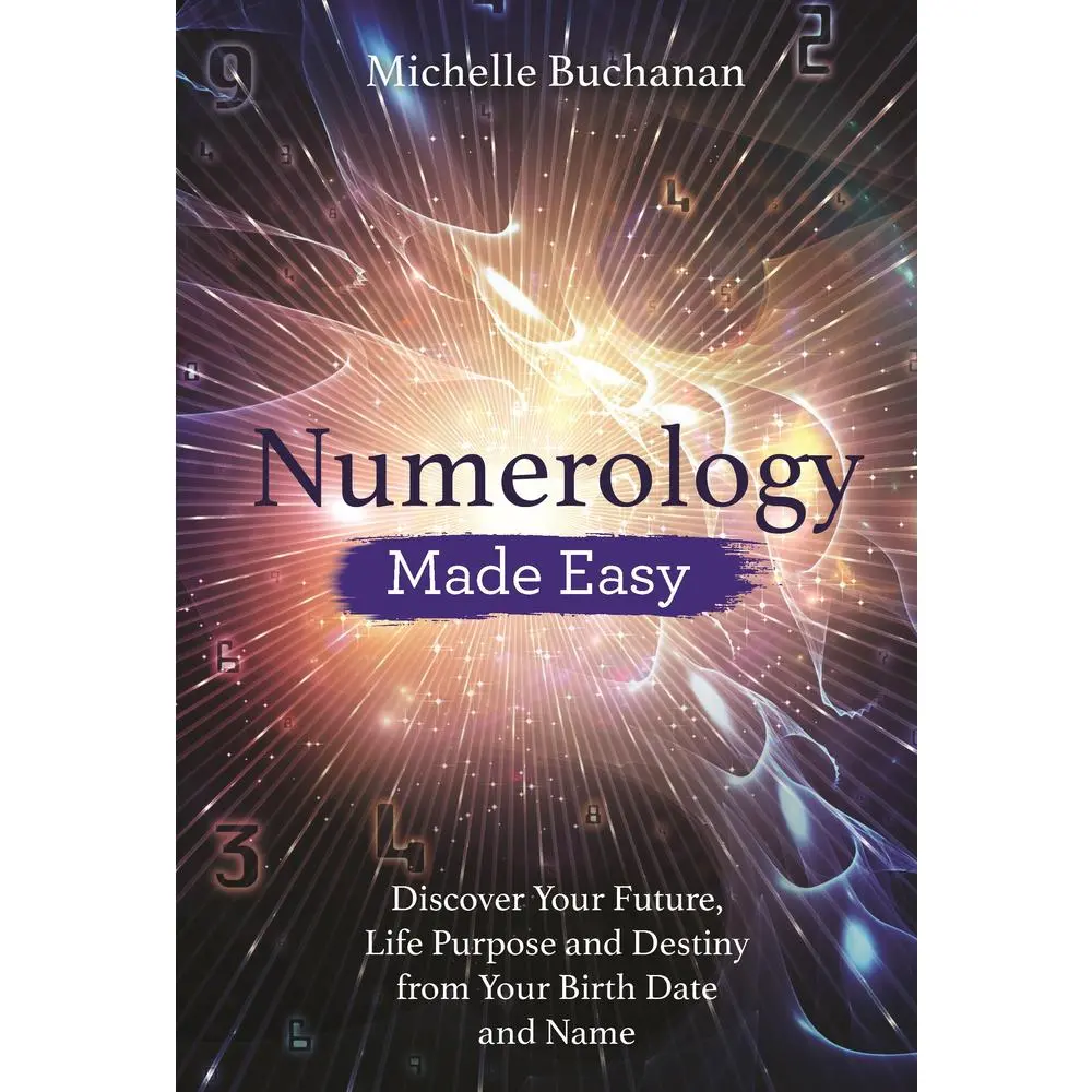 USED-Numerology Made Easy: Discover Your Future, Life Purpose and Destiny from Your Birth Date and Name by Buchanan, Michelle (Paperback)